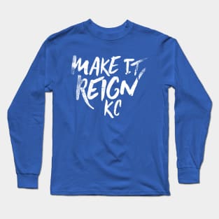 make it reign Long Sleeve T-Shirt